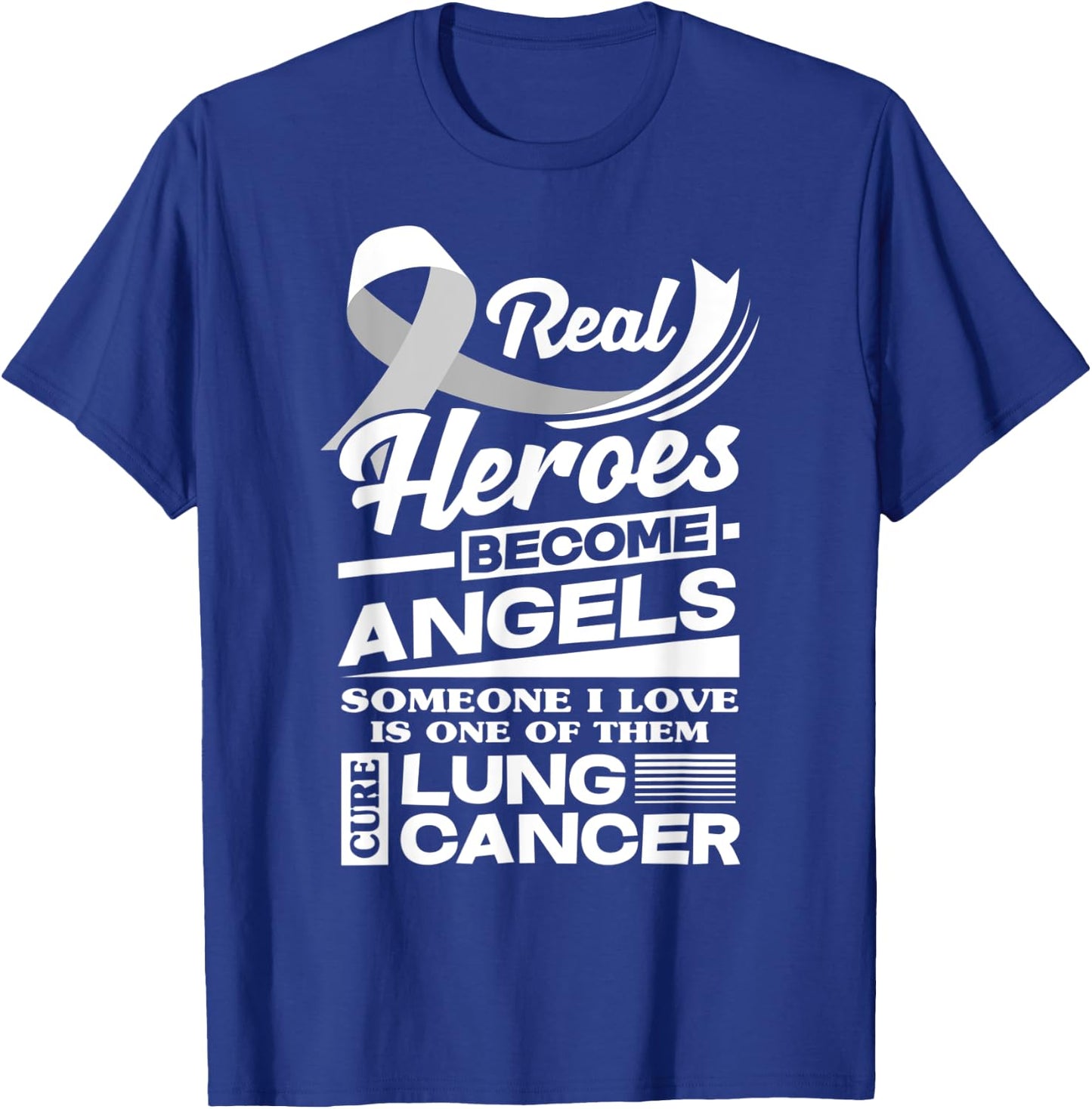Real Heroes Become Angels Cure Lung Cancer Awareness T-Shirt - T-Shirt | Royal