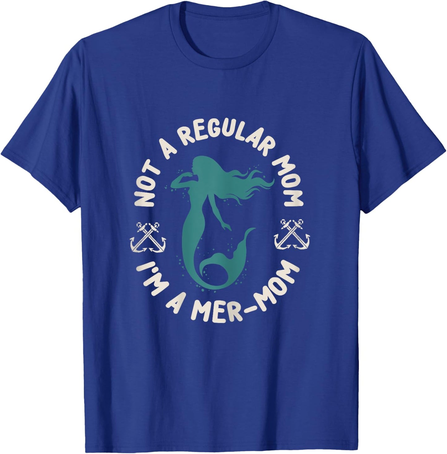 Not a Regular Mom Im a Mer-mom T-Shirt - T-Shirt | Royal