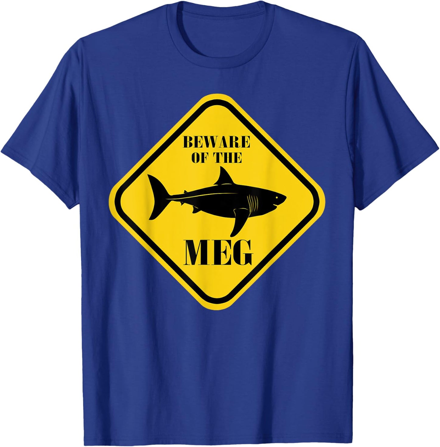 Beware Of The Meg Funny Warning Sign Megalodon Shark Lover T-Shirt - T-Shirt | Royal