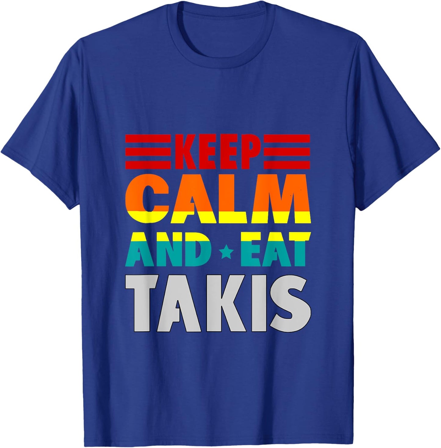 Retro Keep Calm And Eat Takis Foodies Design 2023-2024-2025 T-Shirt - T-Shirt | Royal