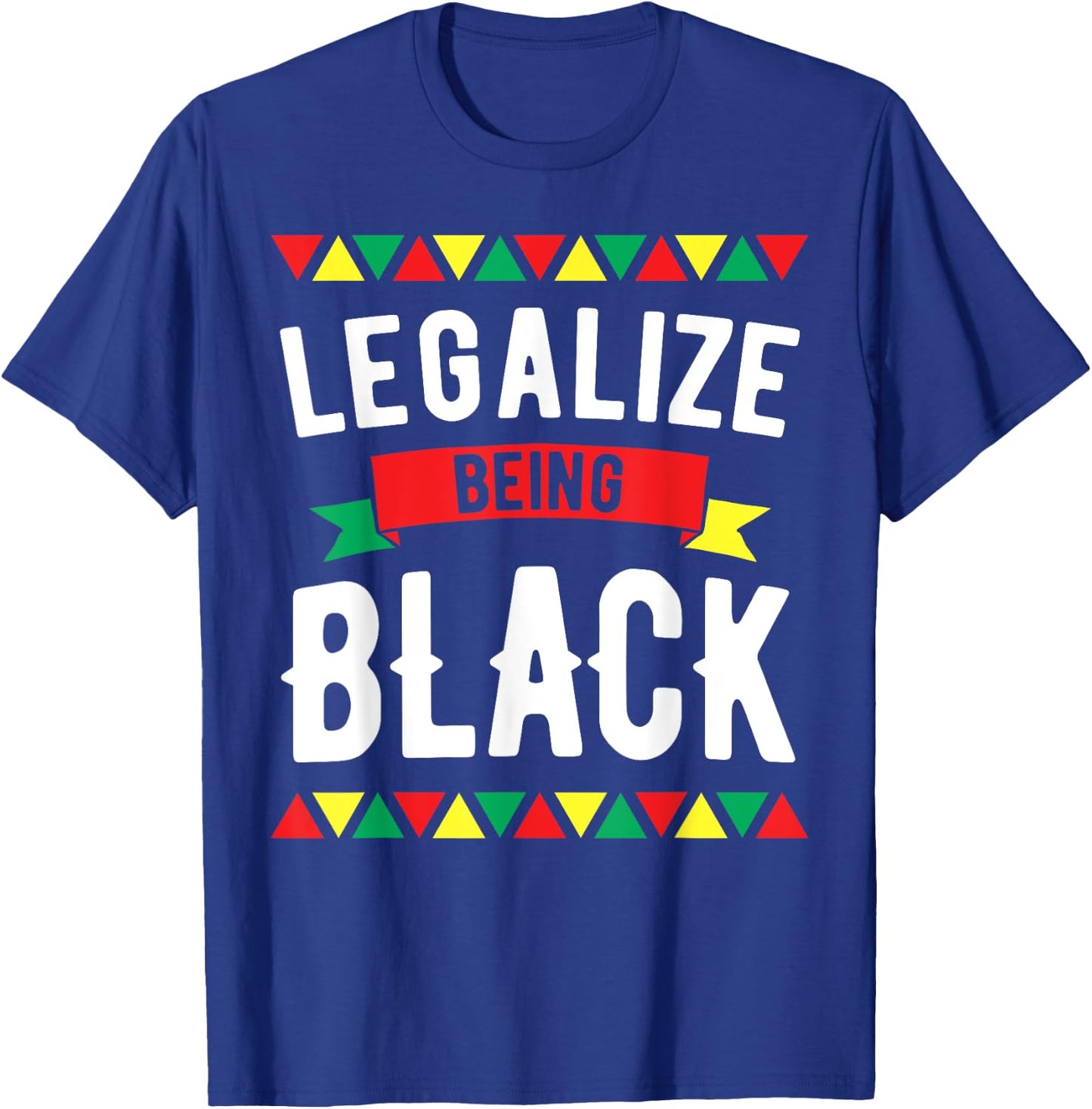 Legalize Being Black History Month African American Roots T-Shirt - T-Shirt | Royal