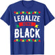 Legalize Being Black History Month African American Roots T-Shirt - T-Shirt | Royal