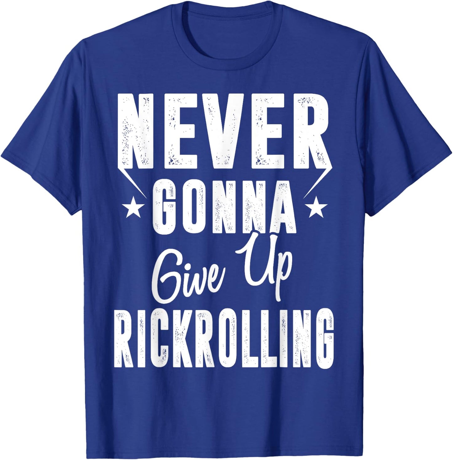 Rickrolling is Still Funny Never Gonna Give Up Rickrolling Funny Rick Roll - -Adults - Black - Short Sleeve - Small - Classic Fit - Cotton, Polyester Blend T-Shirt - T-Shirt | Royal