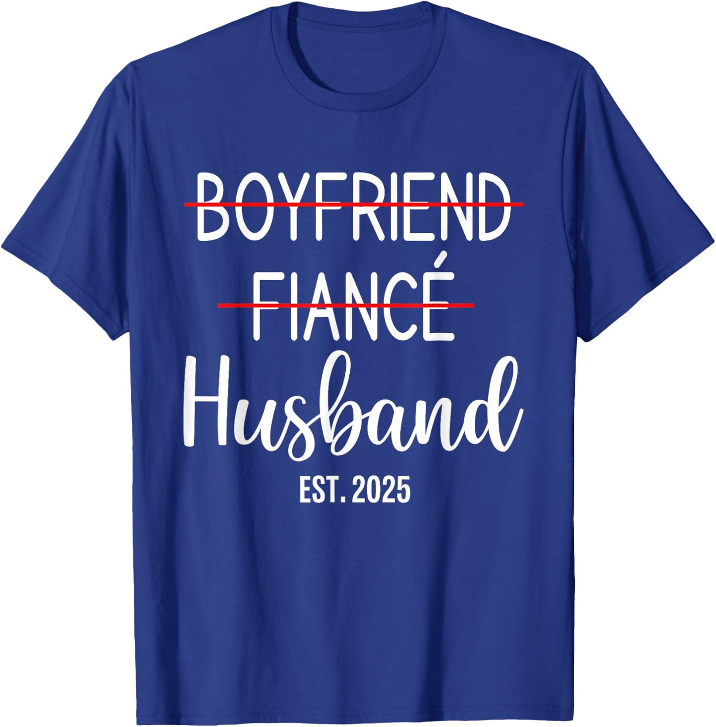 Boyfriend Fiancé Husband Just Married Est 2025 Groom Wedding T-Shirt - T-Shirt | Royal
