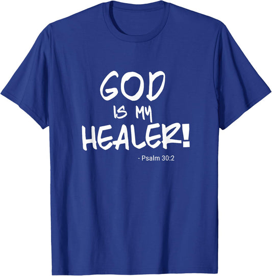 "God is my Healer" Psalm 30:2. Bible. Healing. Christian T-Shirt - T-Shirt | Royal