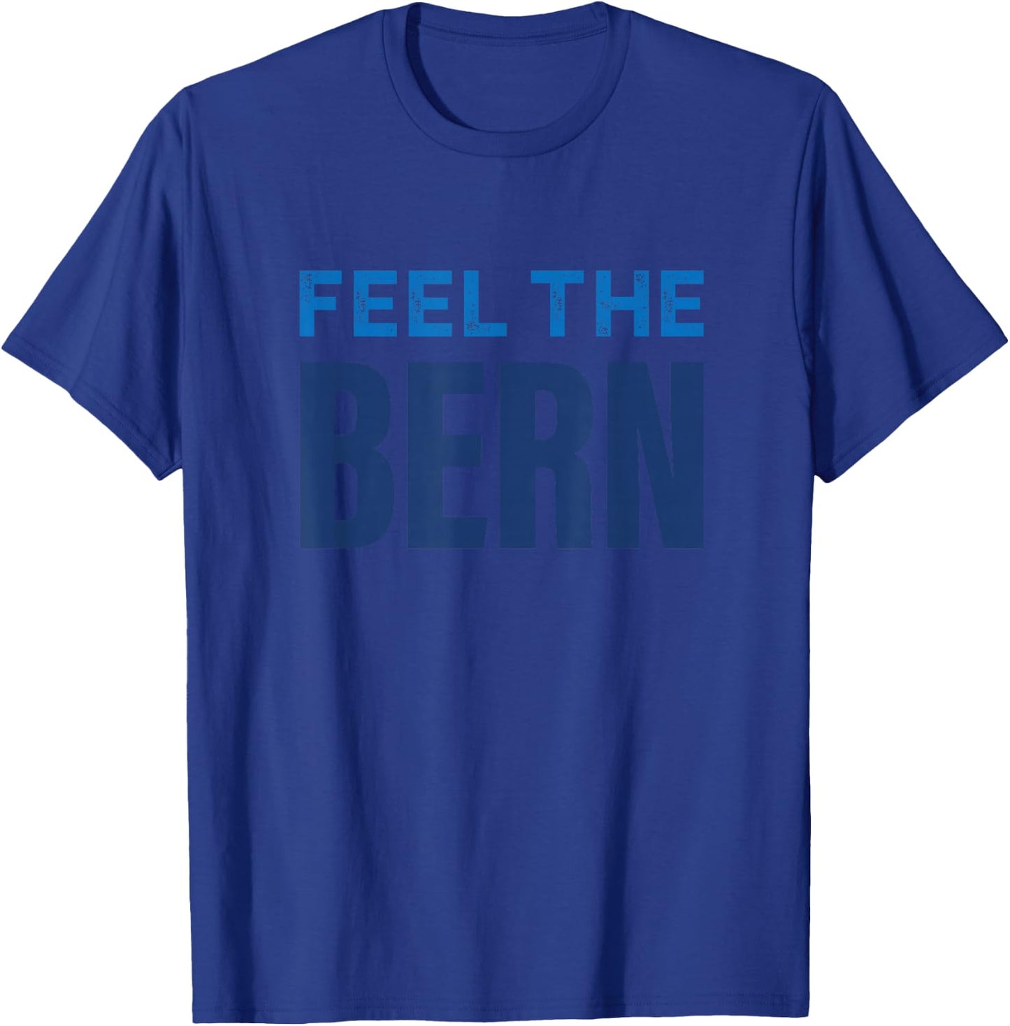 Feel The Bern, Bernie Sanders 2020 President T-Shirt - T-Shirt | Royal