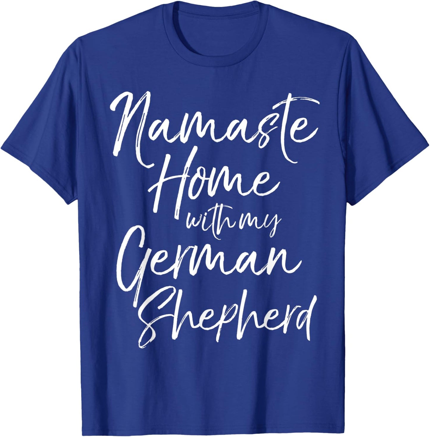 Yoga Pun Dog Owner Gift Namaste Home with My German Shepherd T-Shirt - T-Shirt | Royal