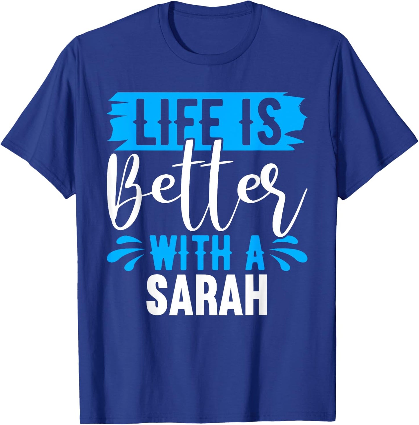 Life Is Better With A SARAH Name SARAH T-Shirt - T-Shirt | Royal