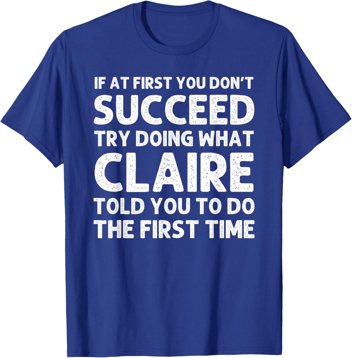 Custom Girl Mom Wife Women Aunt Name Gifts CLAIRE Name Personalized Birthday Funny Christmas Joke T-Shirt - T-Shirt | Royal