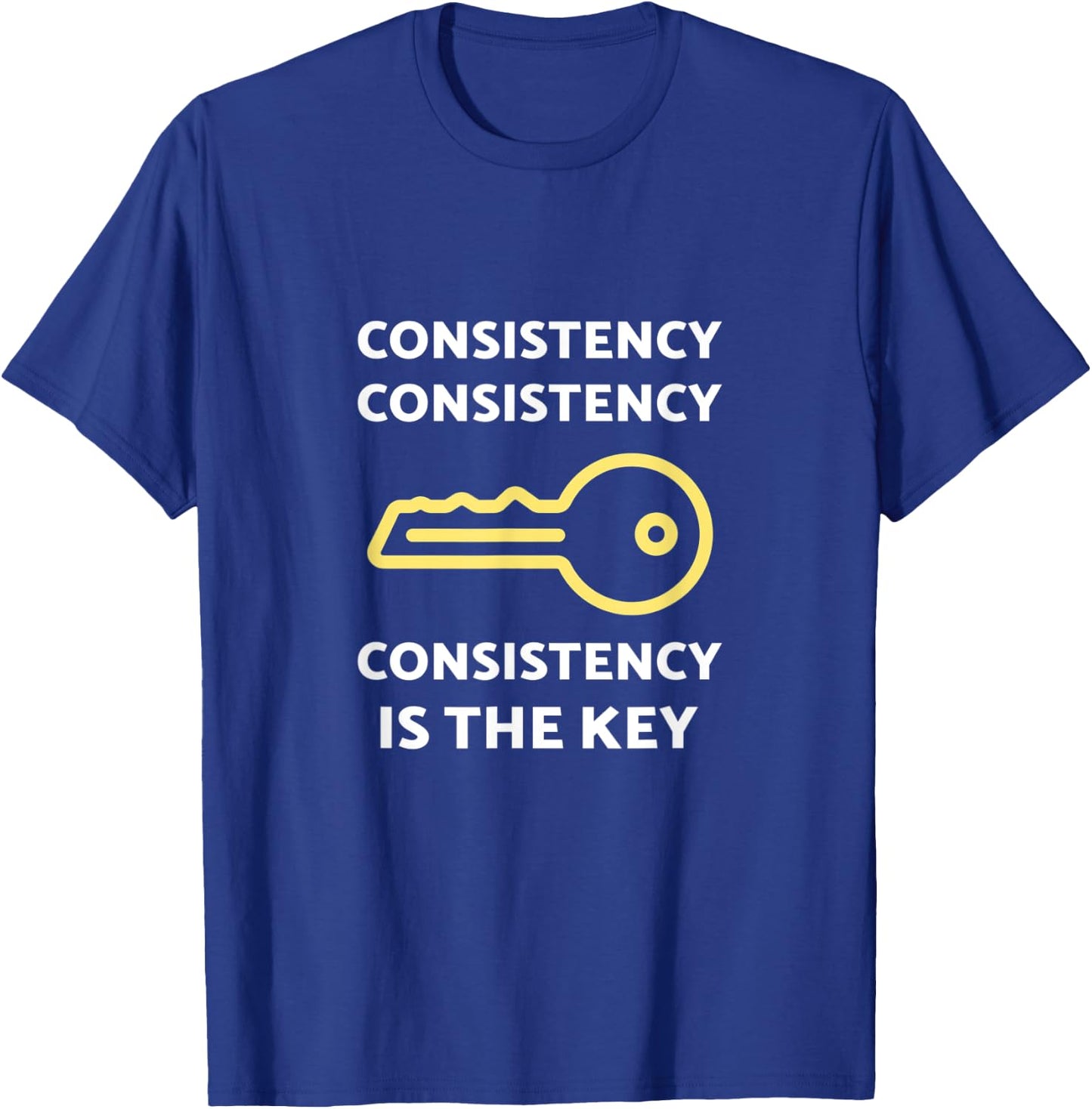 Consistency Is The Key T-Shirt - T-Shirt | Royal