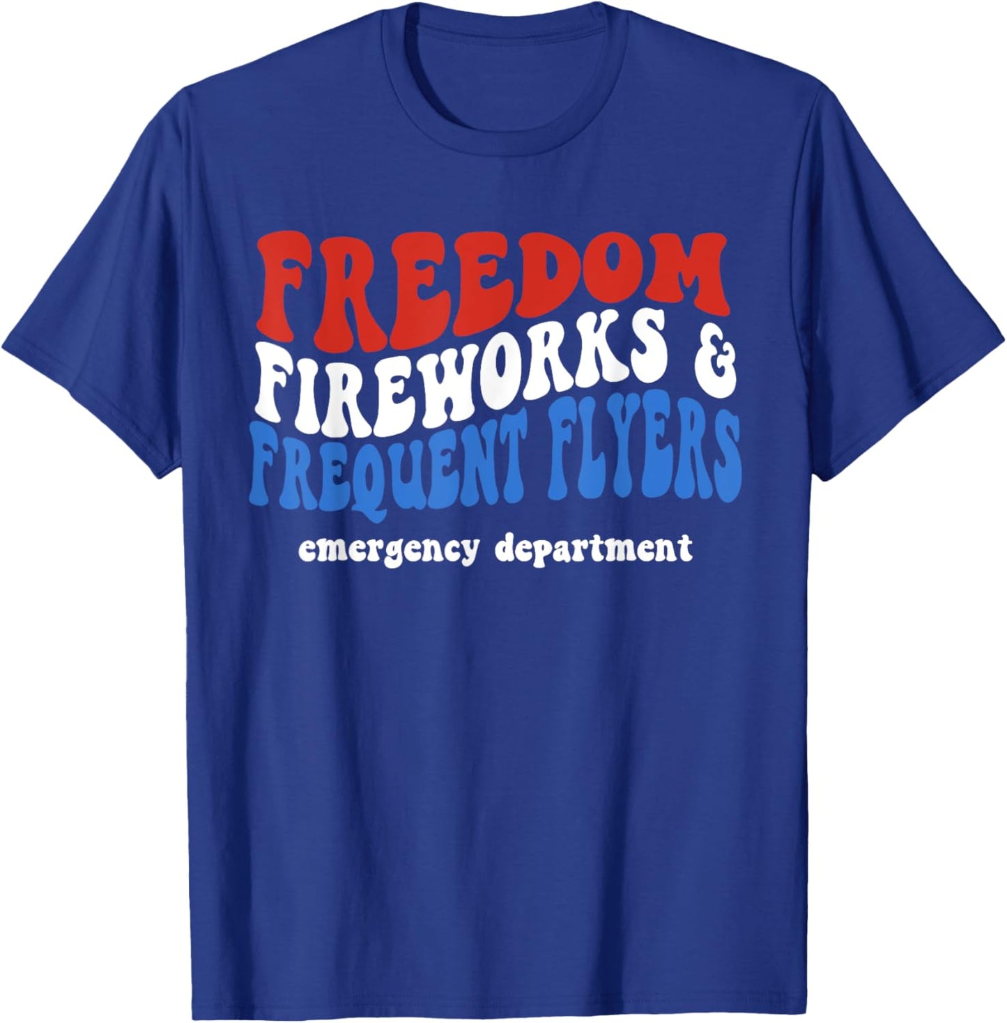 Freedom Fireworks Frequent Flyers Emergency Department T-Shirt - T-Shirt | Royal