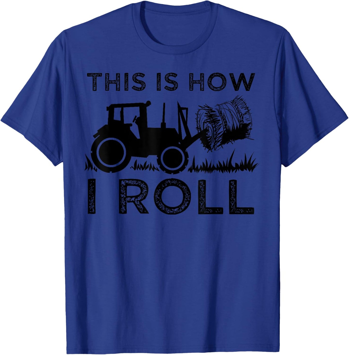 Funny Hay Bale How I Roll Gift Cool Farmer Tractor Driver T-Shirt - T-Shirt | Royal