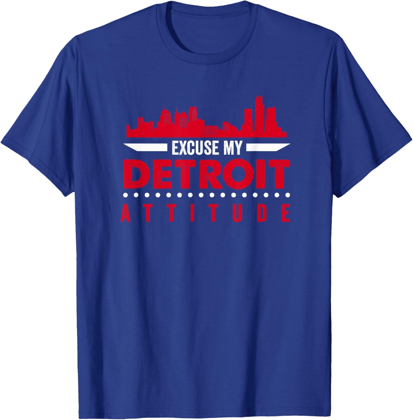 Excuse My Detroit Attitude Warning Michigan USA City Street T-Shirt - T-Shirt | Royal