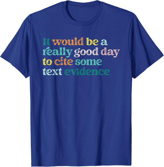 Prove It Text Funny Cite Your Evidence For Student Teachers T-Shirt - T-Shirt | Royal