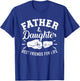 Father and daughter best friends for life T-Shirt - T-Shirt | Royal