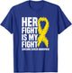 Her Fight Is My Fight Bone Cancer Sarcoma Cancer Awareness T-Shirt - T-Shirt | Royal