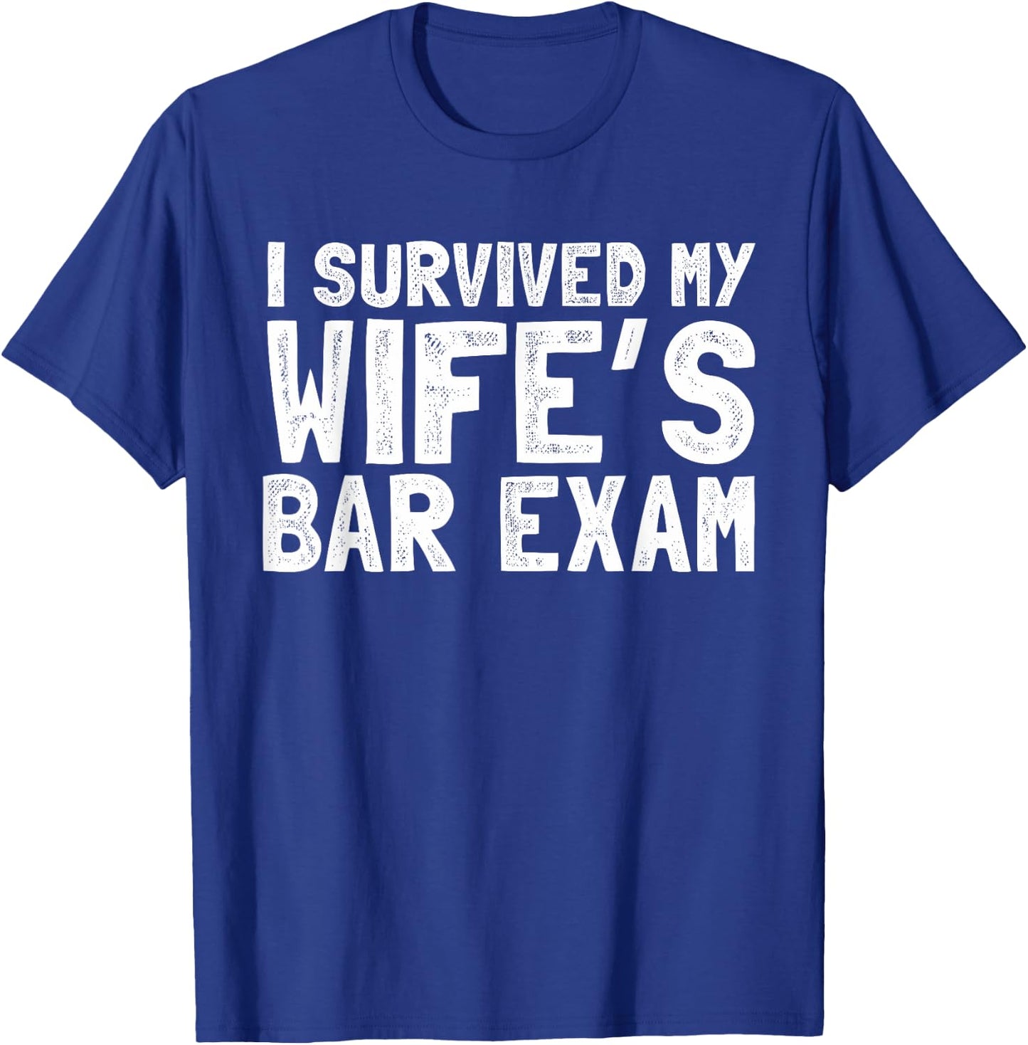 Survived my wife's bar exam husband Gift graduation T-Shirt - T-Shirt | Royal