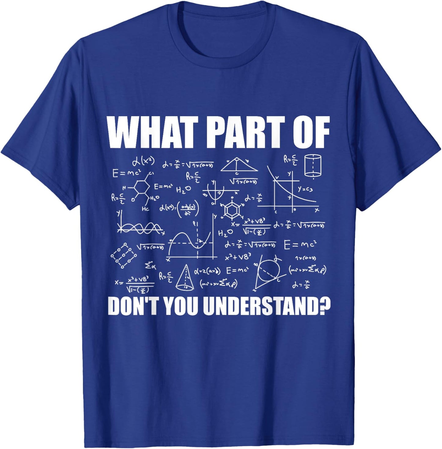 What Part Of Don't You Understand | Funny Math Teacher Gift T-Shirt - T-Shirt | Royal