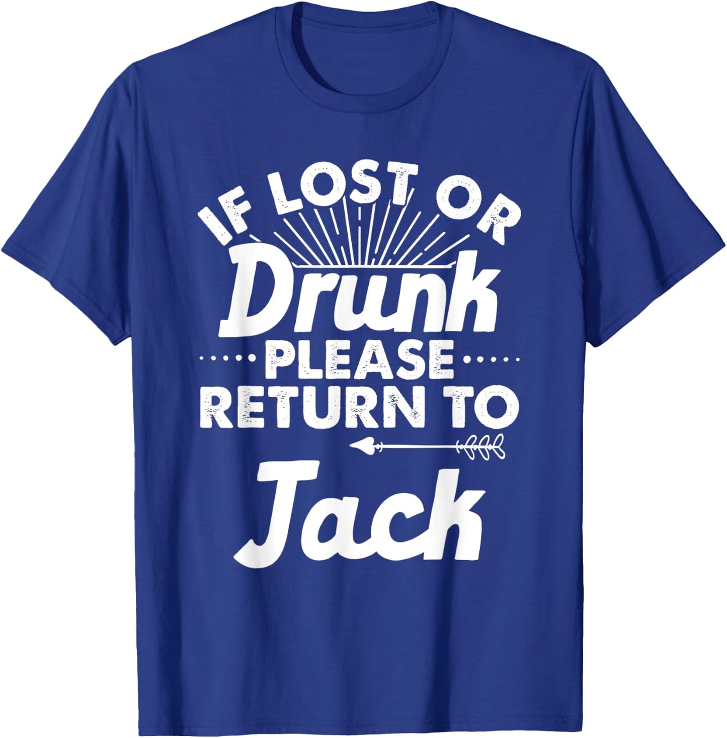 If Lost Or Drunk Please Return To JACK Gift Name Men T-Shirt - T-Shirt | Royal
