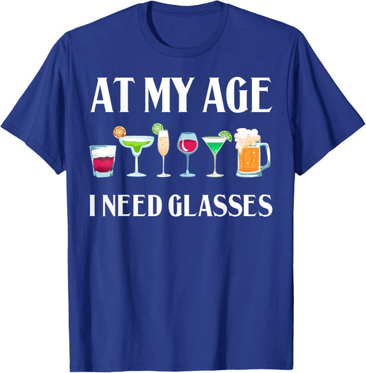 Funny At My Age I Need Glasses Gift Cool Cocktail Glass Joke T-Shirt - T-Shirt | Royal