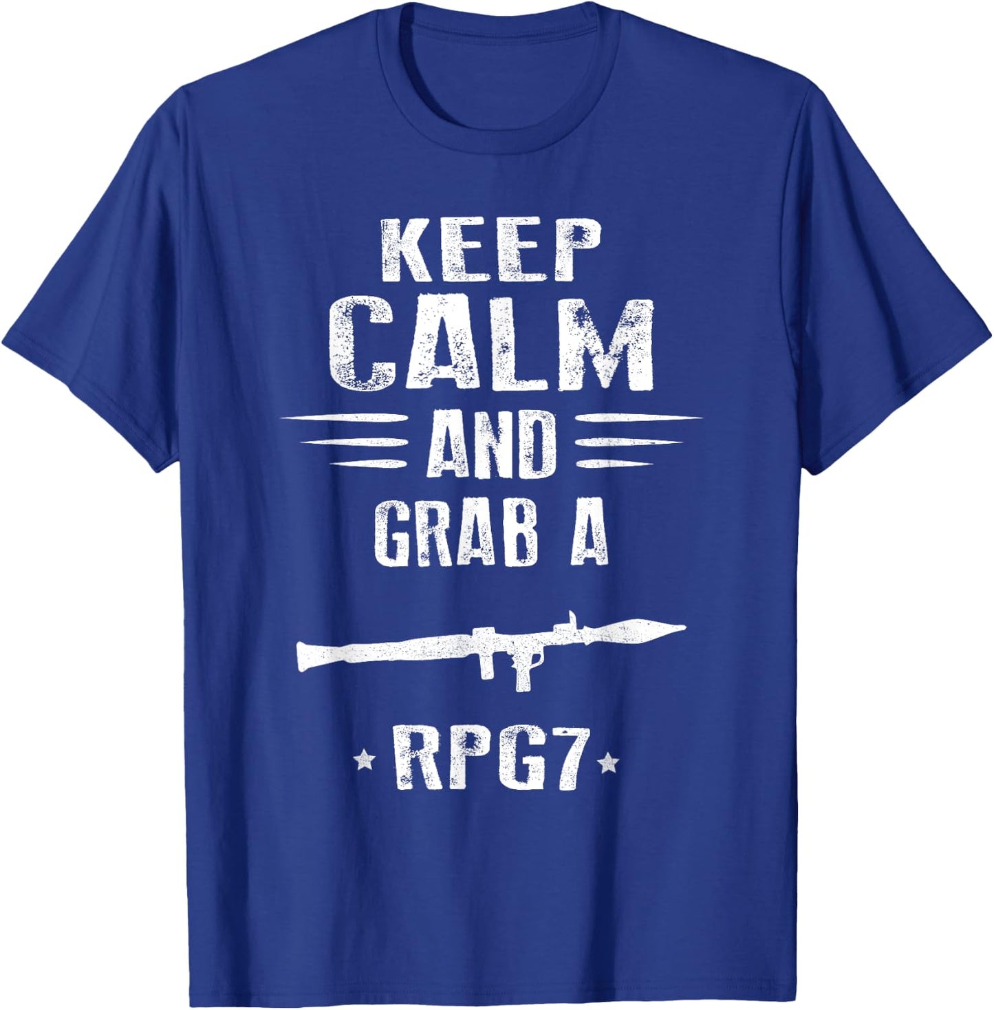 Keep Calm and grab a RPG 7 rocket propelled grenade T-Shirt - T-Shirt | Royal