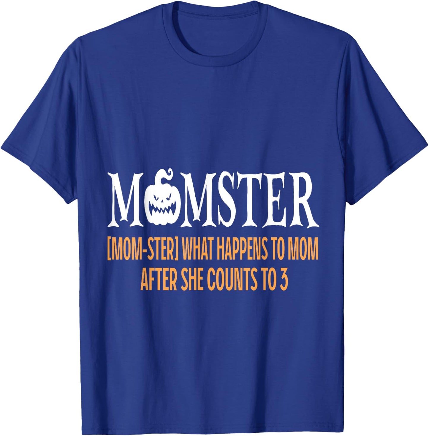 Mother Momster What Happens To Mom After She Counts To Three T-Shirt - T-Shirt | Royal