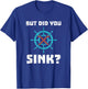 Boat Mechanic - But Did You Sink T-Shirt - T-Shirt | Royal