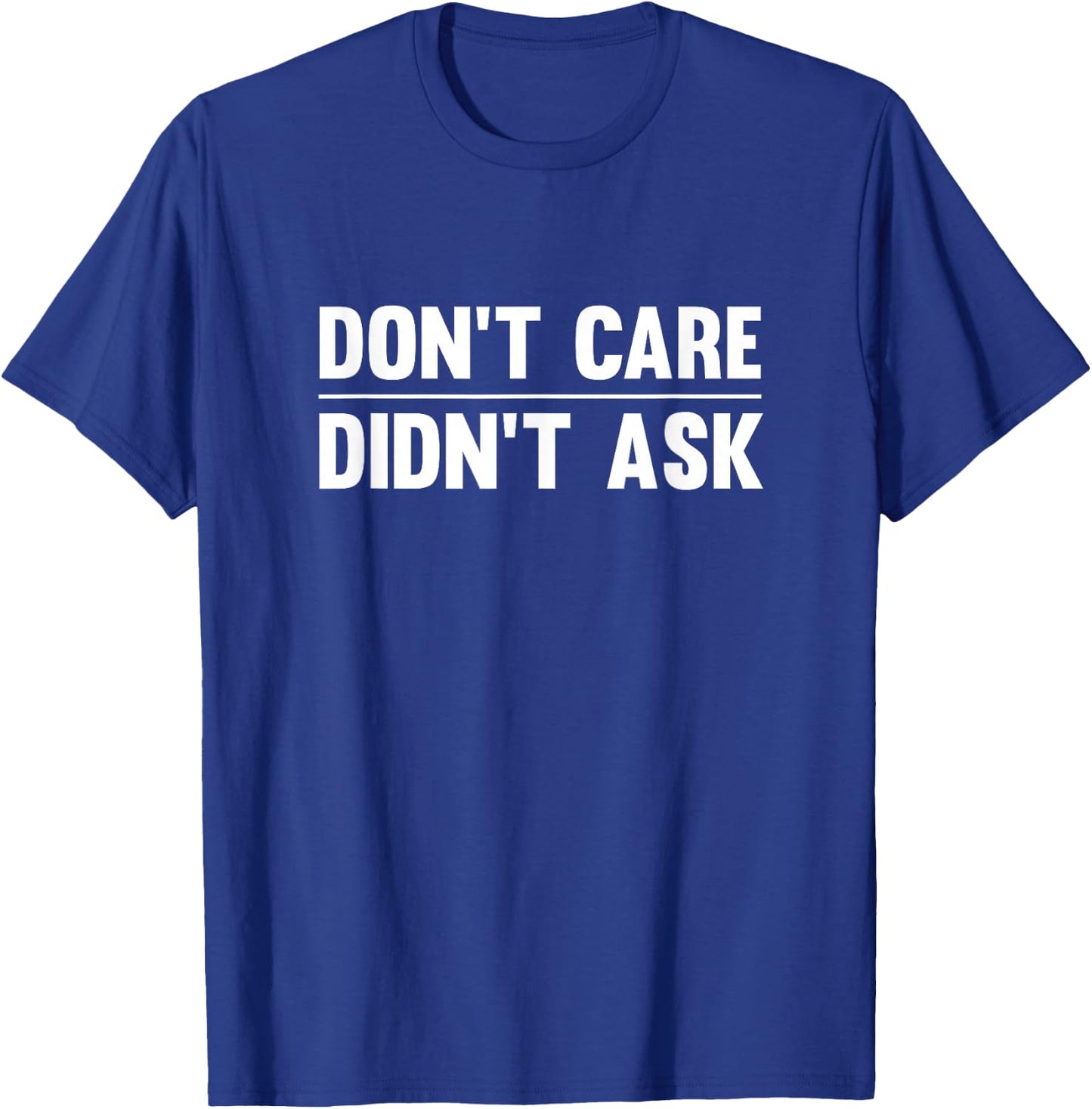 Don't Care Didn't Ask T-Shirt - T-Shirt | Royal
