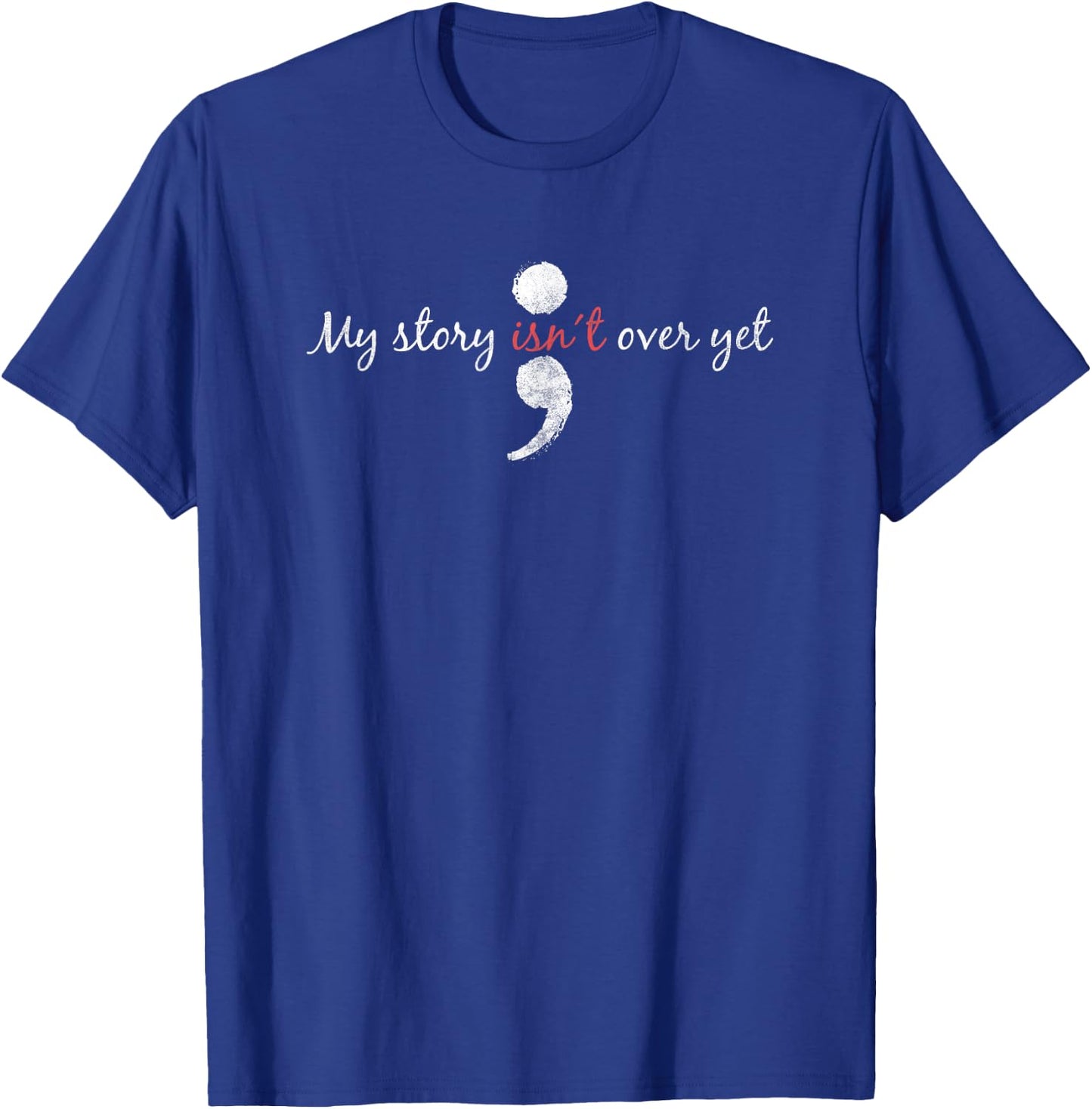My Story Isnt Over Yet Shirt Semicolon Suicide Awareness T-Shirt - T-Shirt | Royal