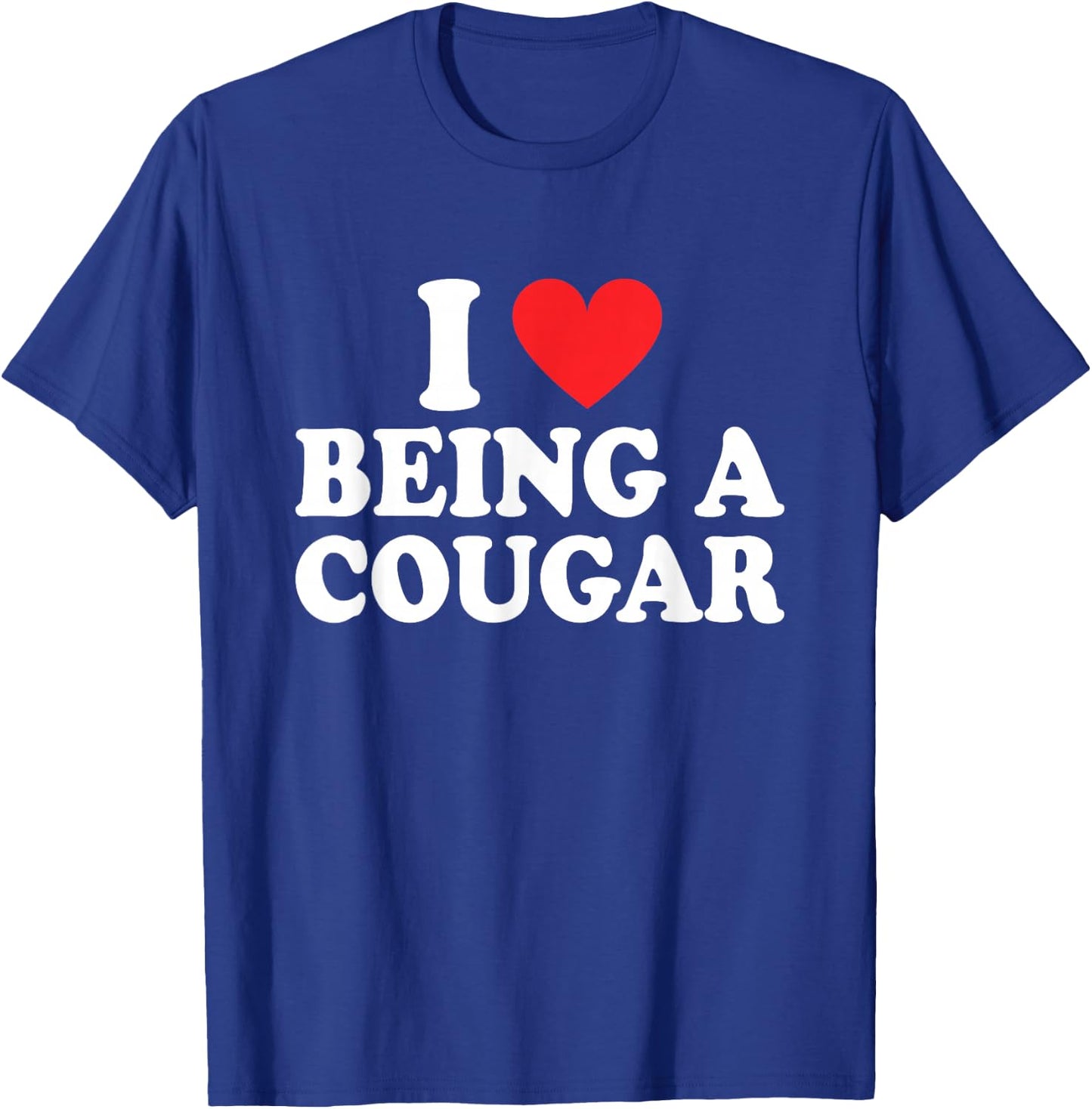 I Love Being A Cougar I Heart Being A Cougar T-Shirt - T-Shirt | Royal
