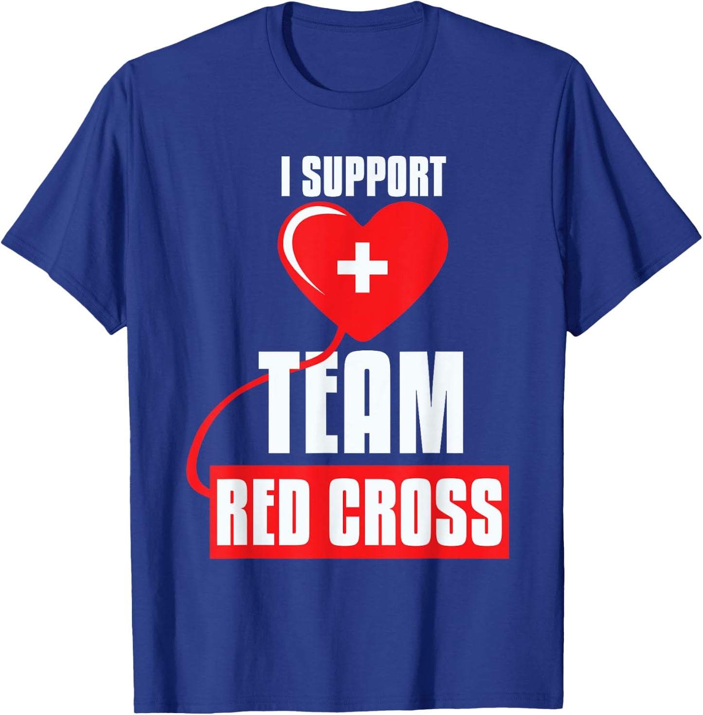 Cool I Support Team Red Cross Caring Red Cross Activists T-Shirt - T-Shirt | Royal
