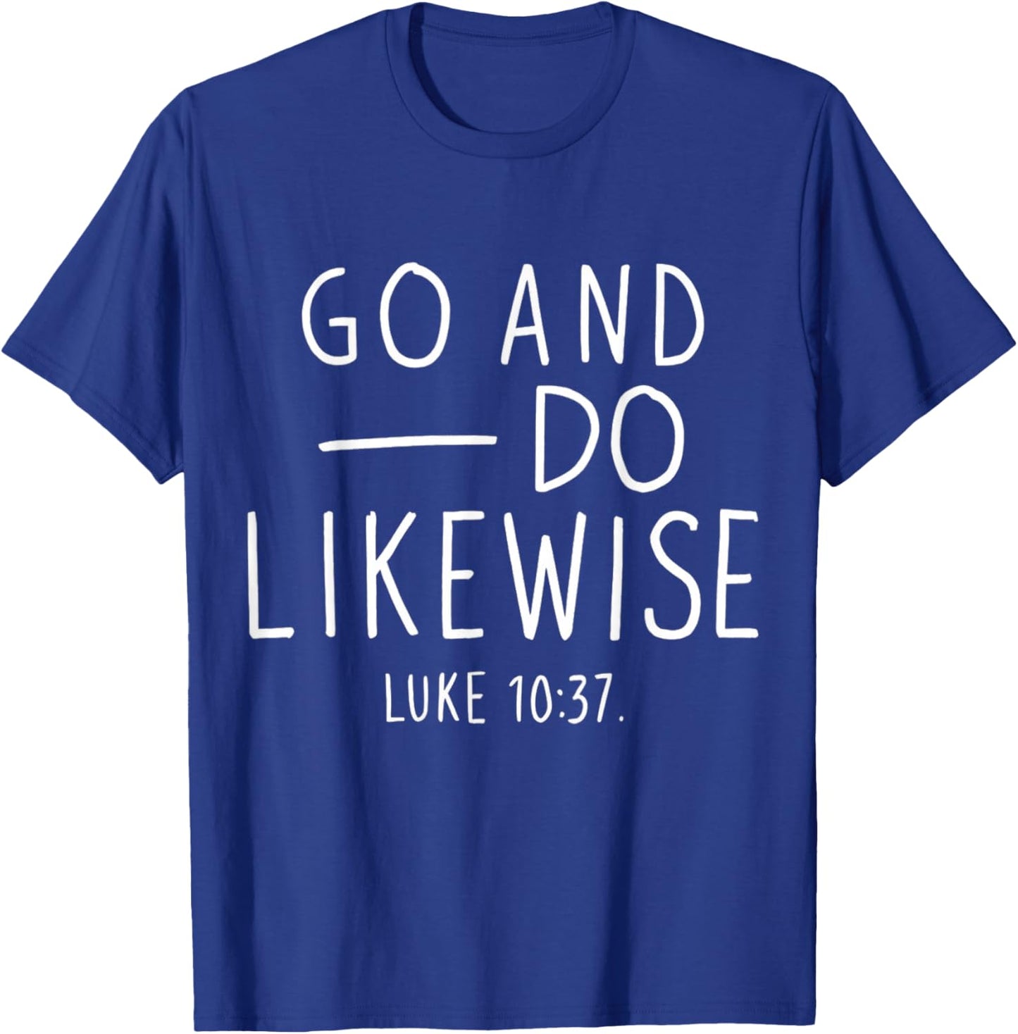 Go and Do Likewise Good Samaritan Jesus Parable Christian T-Shirt - T-Shirt | Royal