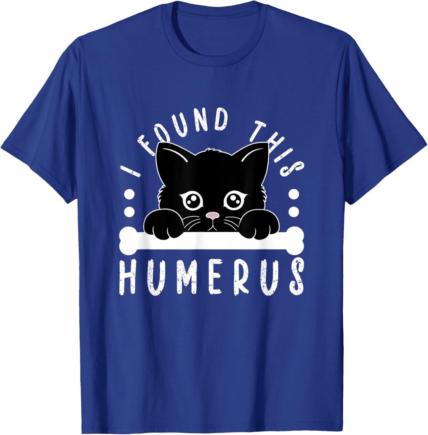 I Found This Humerus Physician Residency Medical Nurse Cat Men Women Kids T-Shirt - T-Shirt | Royal