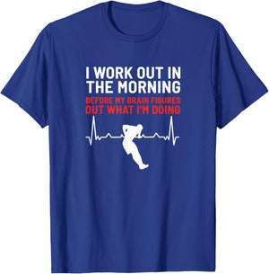 I Work Out In The Morning Funny Calisthenics Muscle Up T-Shirt - T-Shirt | Royal