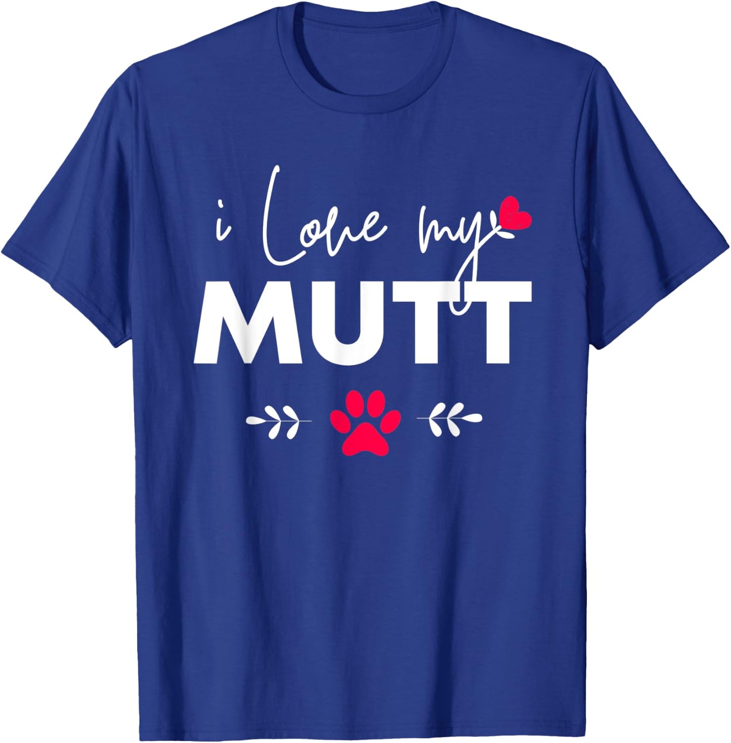 I Love my Mutt T-Shirt - T-Shirt | Royal