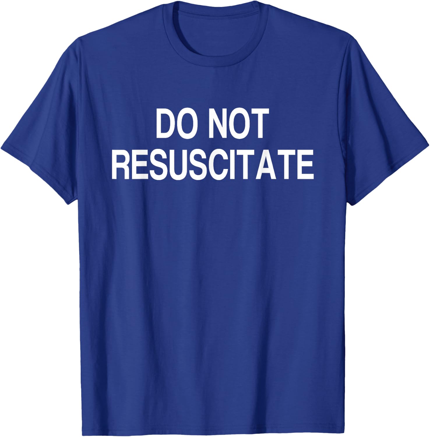 Do Not Resuscitate T-Shirt - T-Shirt | Royal