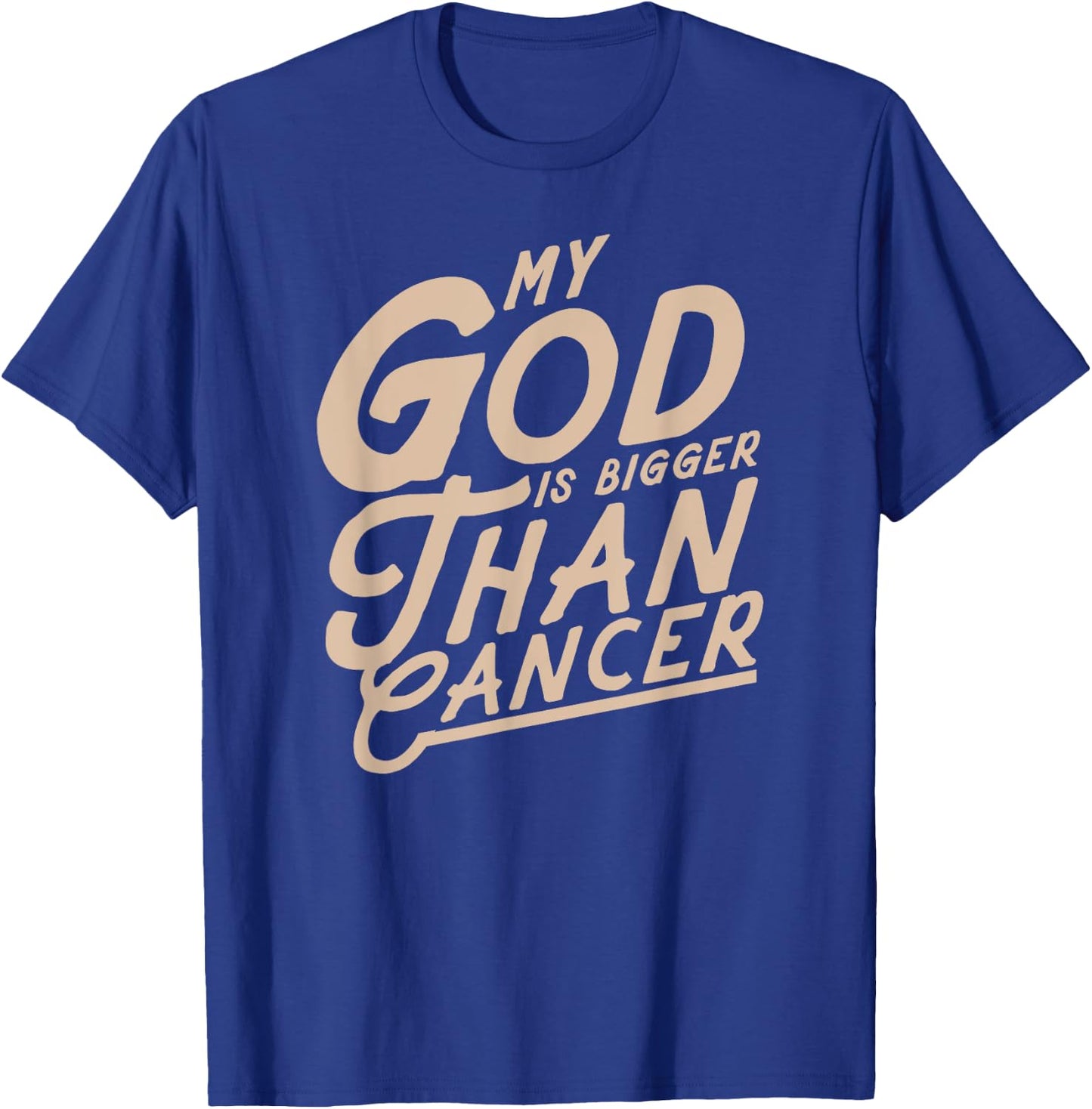 My God Is Bigger Than Cancer - Inspirational Christian Quote T-Shirt - T-Shirt | Royal