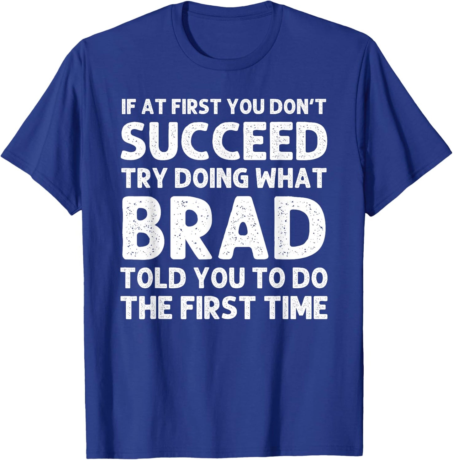 BRAD Gift Name Personalized Birthday Funny Christmas Joke T-Shirt - T-Shirt | Royal