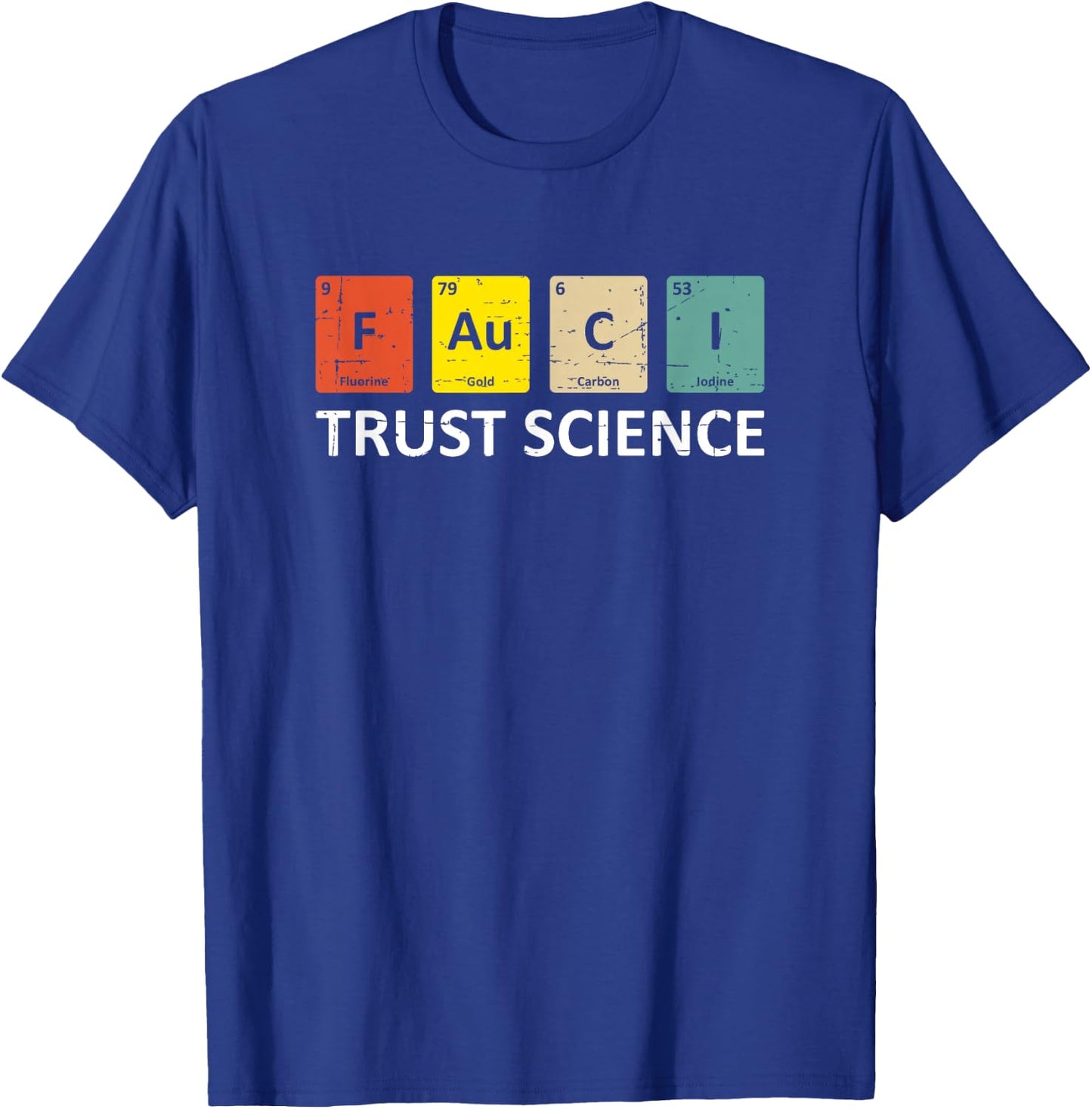 Fauci Trust Science Periodic Table - Team Doctor Anthony T-Shirt - T-Shirt | Royal