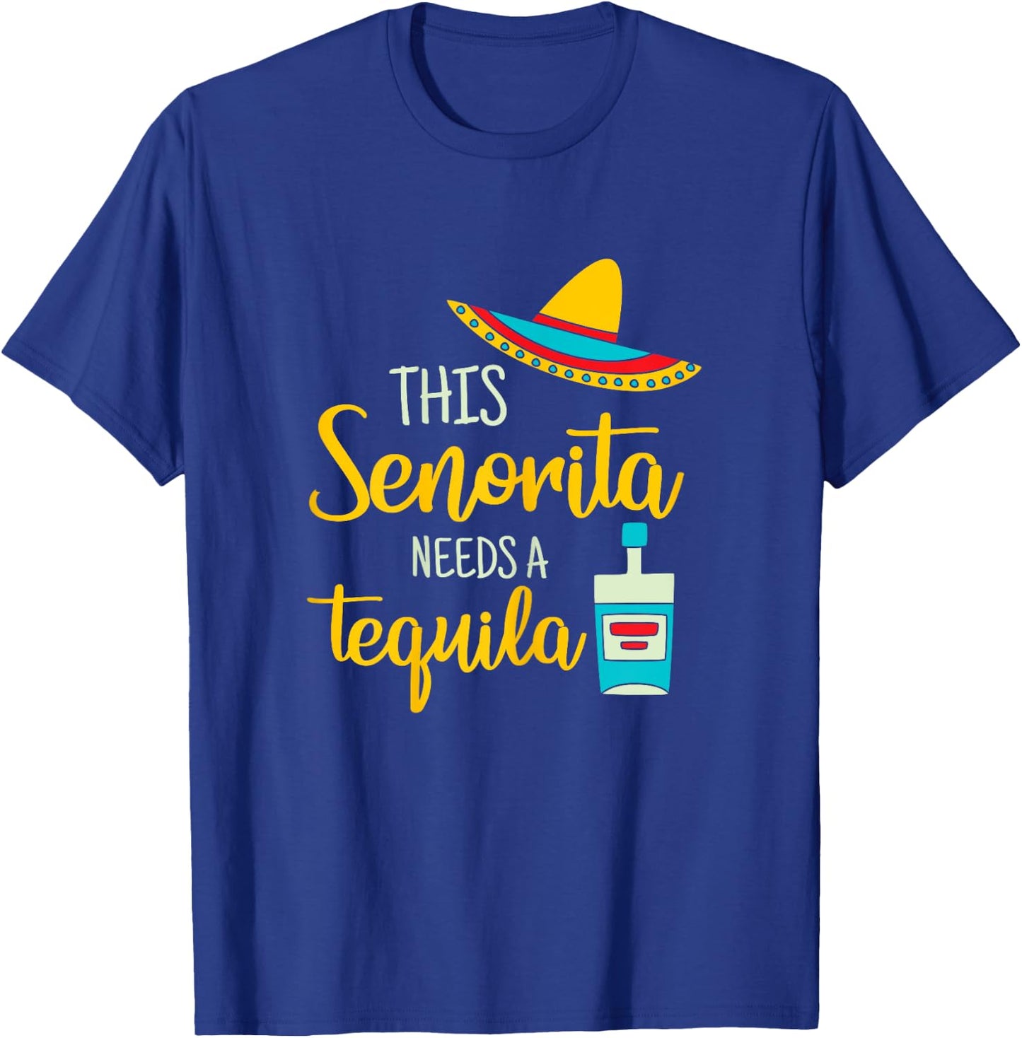 Senorita Tequila Mexican Fiesta Funny Cinco de Mayo Gift T-Shirt - T-Shirt | Royal