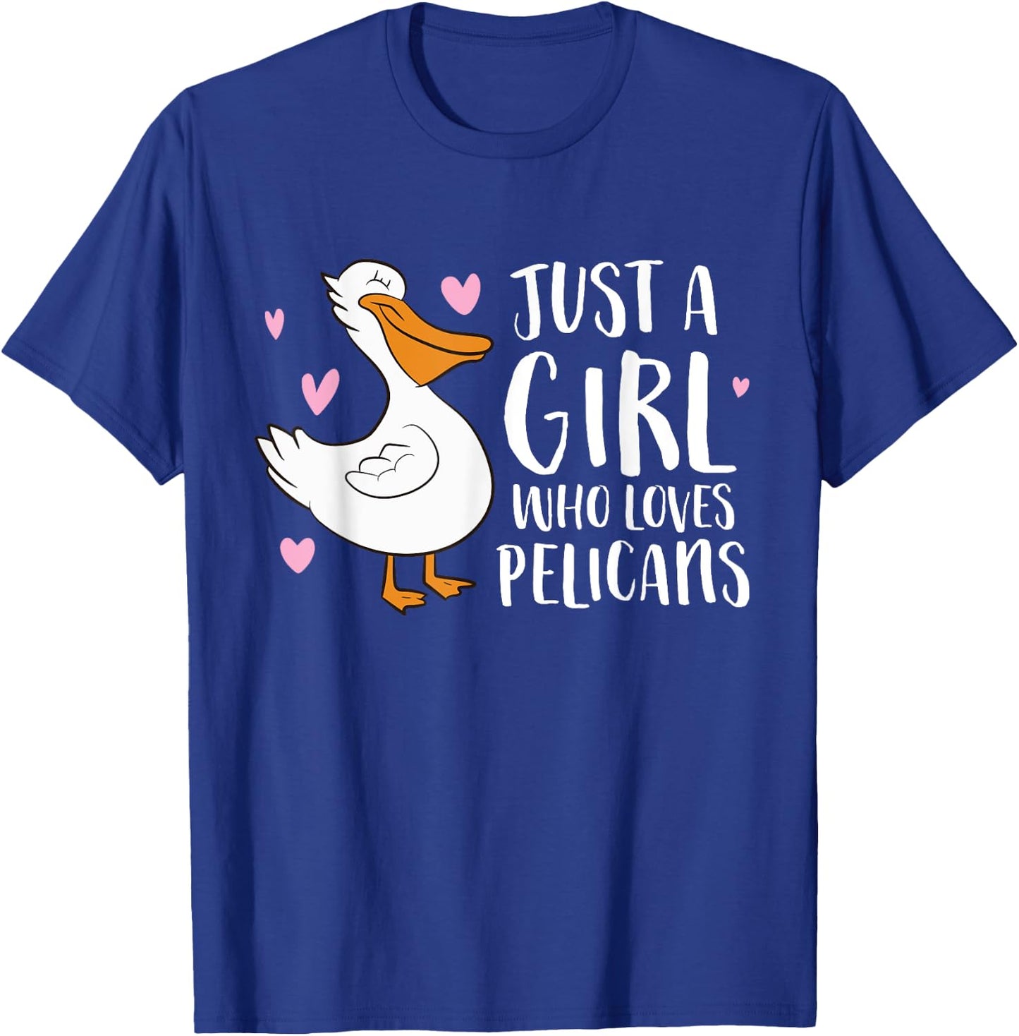 Just a Girl Who Loves Pelicans Cute Pelicans T-Shirt - T-Shirt | Royal