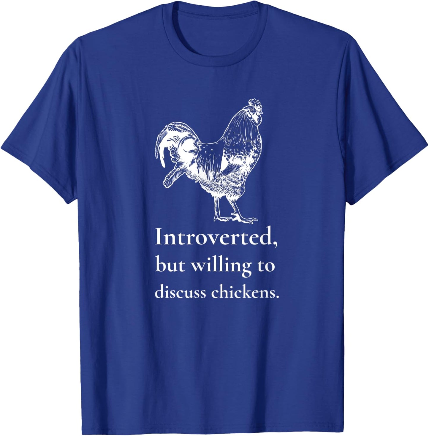 Introverted, But Willing to Discuss Chickens, Chicken Farmer T-Shirt - T-Shirt | Royal