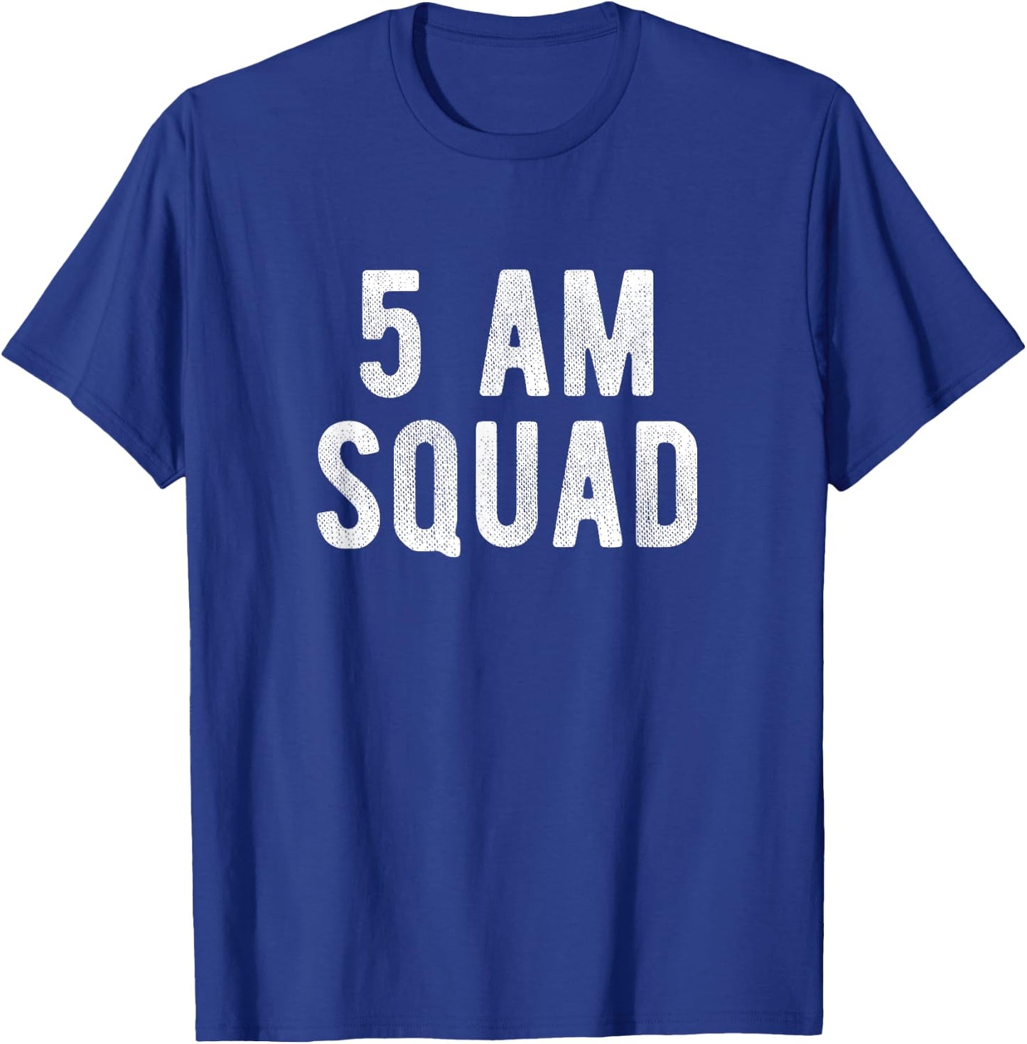 5 AM Squad Funny Gym Quote Early Fitness Workout T-Shirt - T-Shirt | Royal