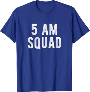 5 AM Squad Funny Gym Quote Early Fitness Workout T-Shirt - T-Shirt | Royal