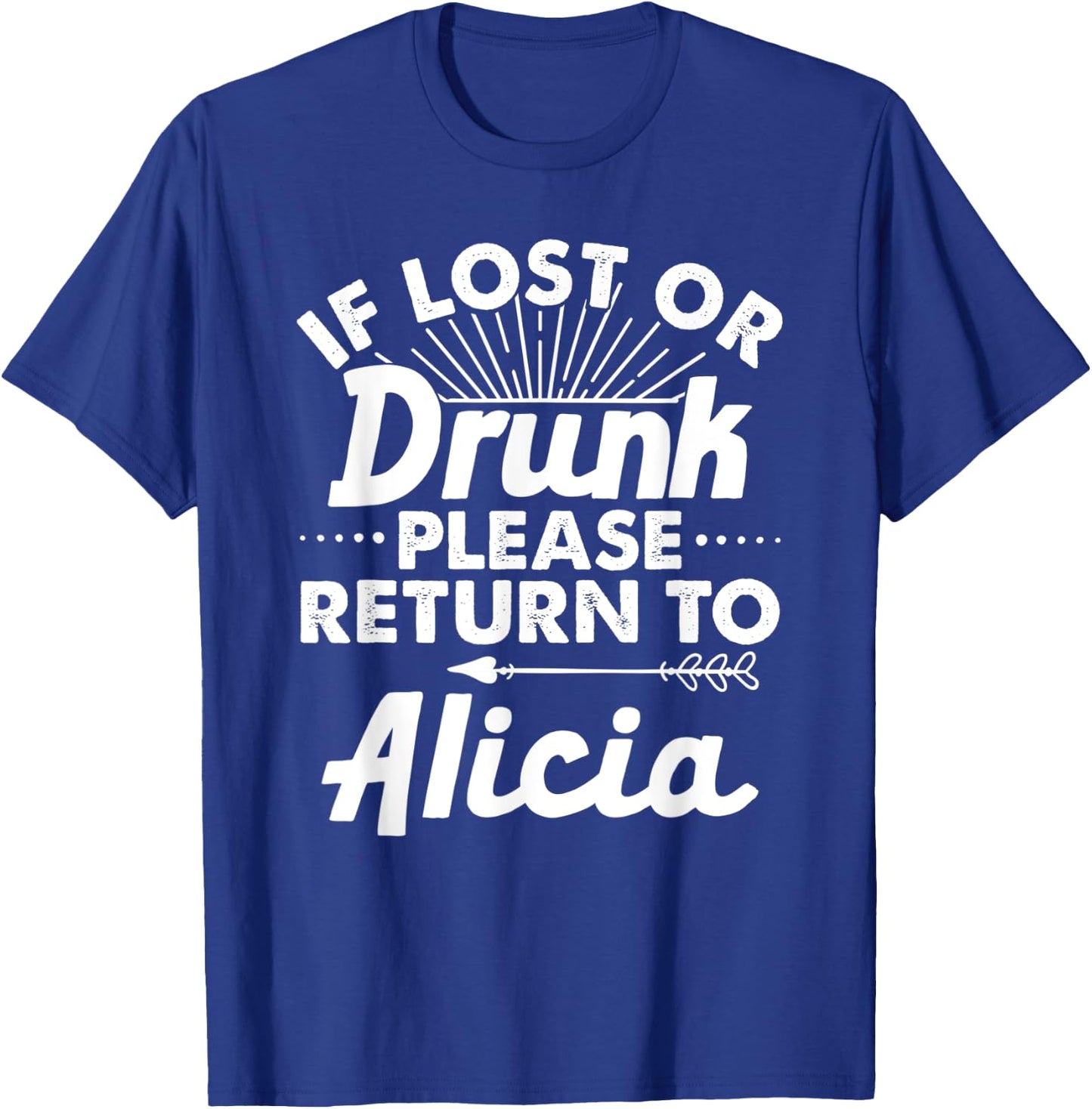 If Lost Or Drunk Please Return To ALICIA Gift Name Women T-Shirt - T-Shirt | Royal