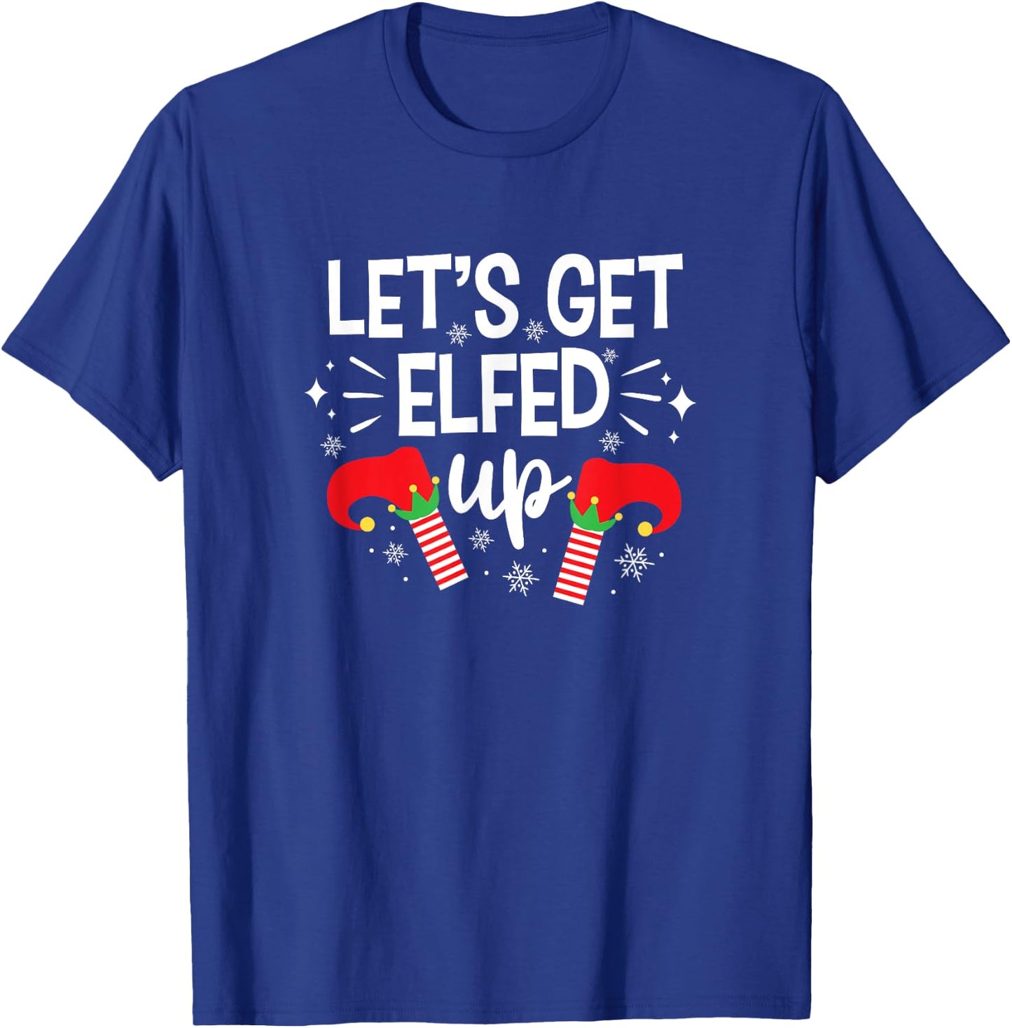Let's Get Elfed Up Winter Holiday Gifts Funny Christmas Elf T-Shirt - T-Shirt | Royal