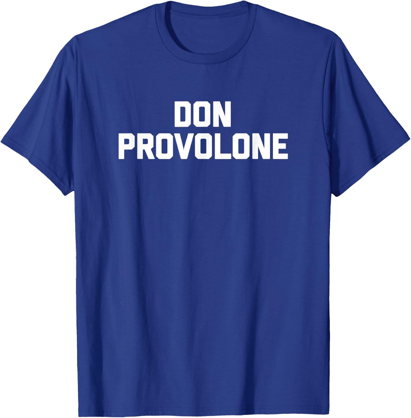 Don Provolone funny saying sarcastic food Italian T-Shirt - T-Shirt | Royal