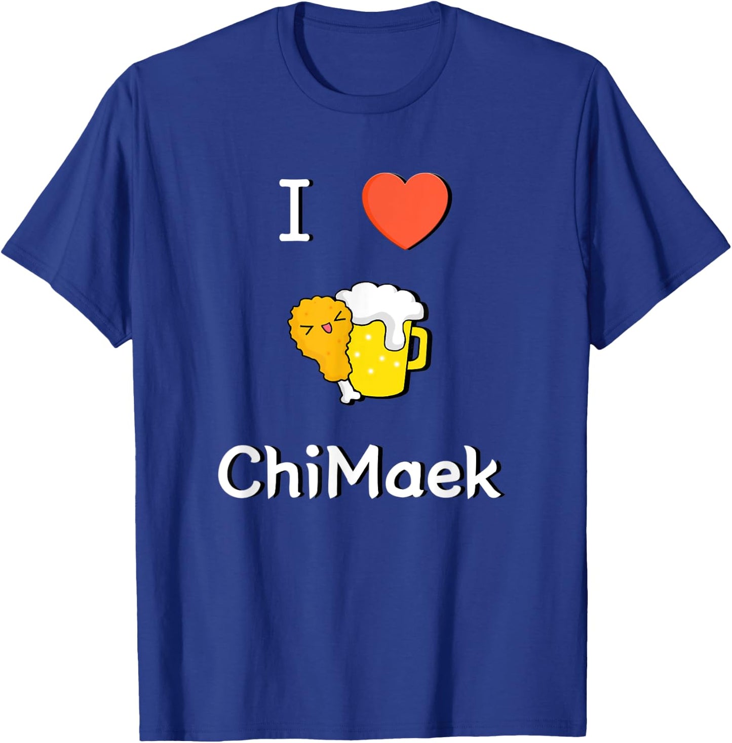 I LOVE Korean ChiMaek(Chicken&Beer) Classic & Cute Design T-Shirt - T-Shirt | Royal