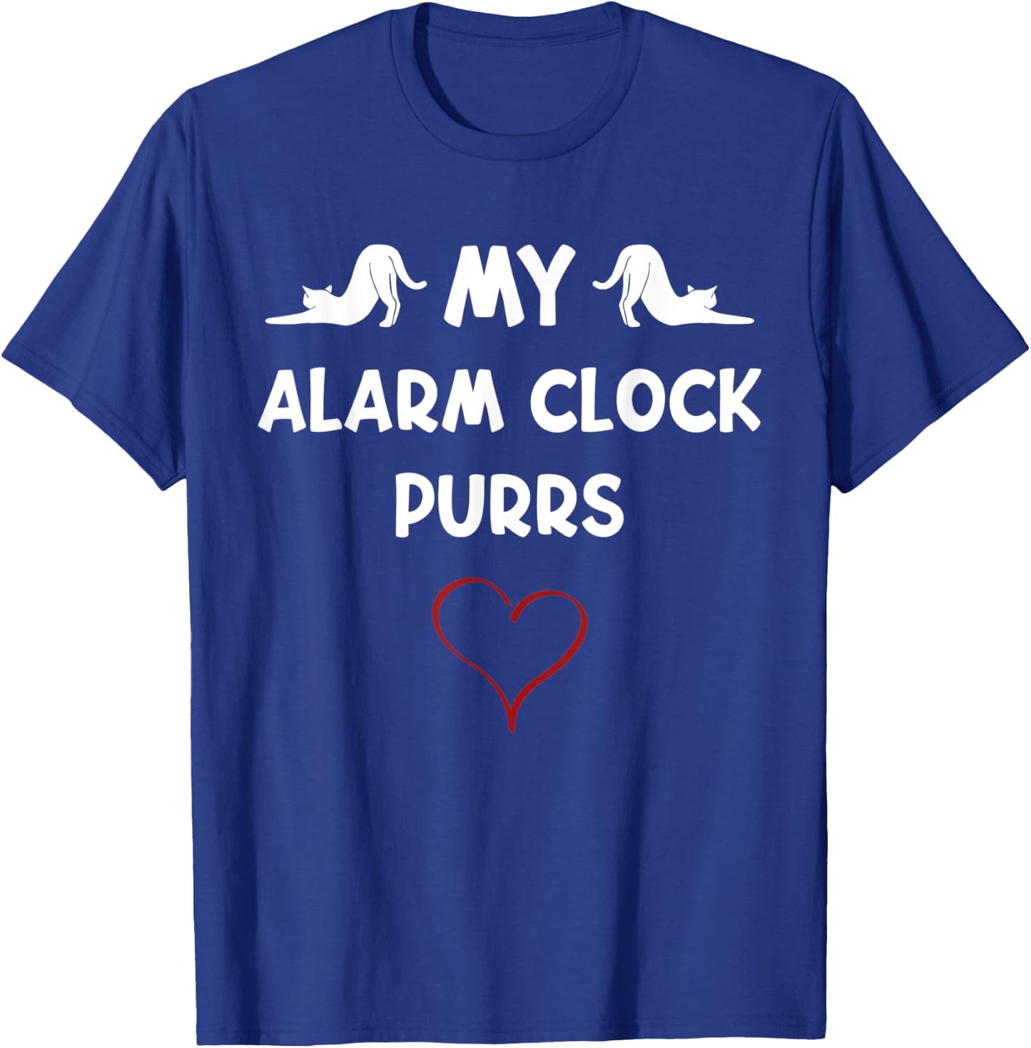 My Alarm Clock Purrs Meows Cute Cat Lover Novelty Kitten T-Shirt - T-Shirt | Royal