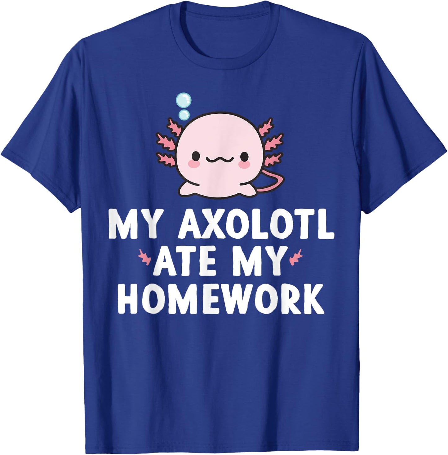My Axolotl Ate My Homework Cute kawaii Kids Gift Boys Girls T-Shirt - T-Shirt | Royal